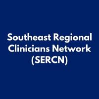 Southeast Regional Clinicians Network (SERCN)